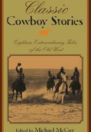 Classic Cowboy Stories: Eighteen Extraordinary Tales of the Old West (Michael McCoy)