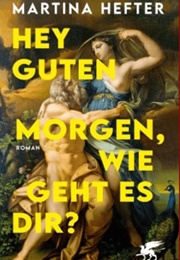 Hey Guten Morgen, Wie Geht Es Dir? (Martina Hefter)