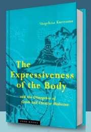 The Expressiveness of the Body and the Divergence of Greek and Chinese Medicine (Shigehisa Kuriyama)