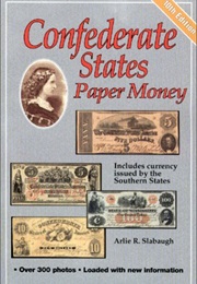 Confederate States Paper Money (Arlie R. Slabaugh)