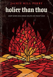 Holier Than Thou (Jackie Hill Perry)