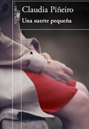 Una Suerte Pequeña (Claudia Piñeiro)