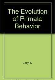 The Evolution of Primate Behavior (Alison Jolly)