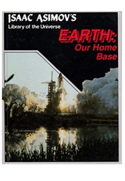 Earth, or Earth: Our Home Base, or Our Planet Earth (Isaac Asimov)