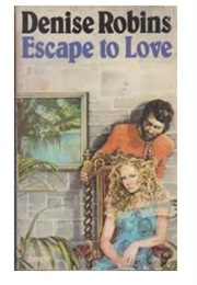 Escape to Love (Denise Robins)
