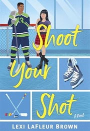 Shoot Your Shot (Lexi LaFleur Brown)