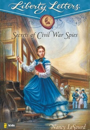 Secrets of Civil War Spies (Nancy Lesourd)