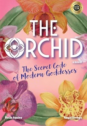 The Orchid: The Secret Code of Modern Goddesses (Rocio Aquino)