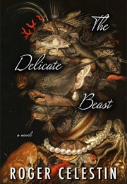The Delicate Beast (Roger Celestin)