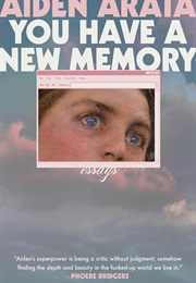 You Have a New Memory: Essays (Aiden Arata)