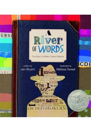 A River of Words: The Story of William Carlos Williams (Jen Bryant     Ill. Melissa Sweet)
