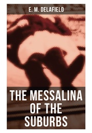 The Messalina of the Suburbs (E. M. Delafield)