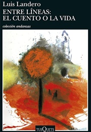 Entre Líneas: El Cuento O La Vida (Luis Landero)
