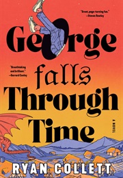 George Falls Through Time (Ryan Collett)