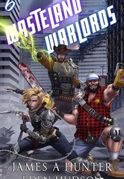 Wasteland Warlords 6 (James Hunter)