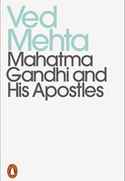 Mahatma Gandhi and His Apostles (Ved Mehta)