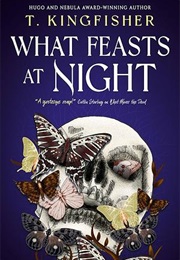 What Feasts at Night (T. Kingfisher)