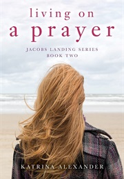 Living on a Prayer (Katrina Alexander)