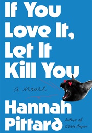 If You Love It, Let It Kill You (Hannah Pittard)