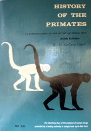 History of the Primates: An Introduction to the Study of Fossil Man (Wilfrid Le Gros Clark)