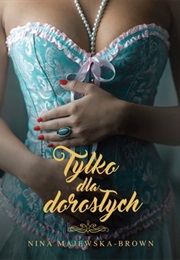 Tylko Dla Dorosłych (Nina Majewska-Brown)