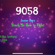 #9742 Teach Me How to Fight by the Junior Boys