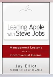 Leading Apple With Steve Jobs (Jay Elliot)
