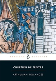 Arthurian Romances (Chrétien De Troyes)