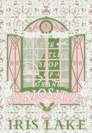 The Little Shop of Grand Curiosities (Iris Lake)