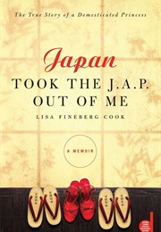 Japan Took the J.A.P Out of Me (Lisa Fineberg Cook)