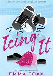 Icing It (Emma Foxx)