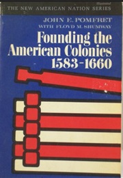 Founding the American Colonies 1583-1660 (John E. Pomfret)