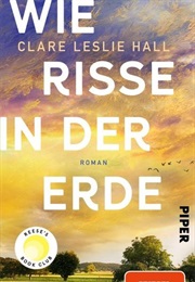 Wie Risse in Der Erde (Clare Leslie Hall)