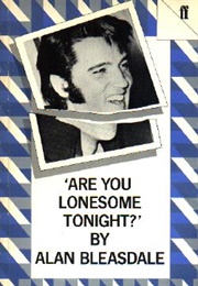 Are You Lonesome Tonight? (Alan Bleasdale)