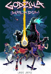 Godzilla: Skate or Die (Louie Joyce)