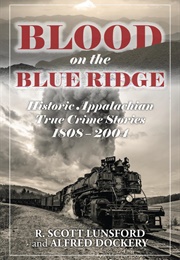 Blood on the Blue Ridge: Historic Appalachian True Crime Stories (R. Scott Lunsford)