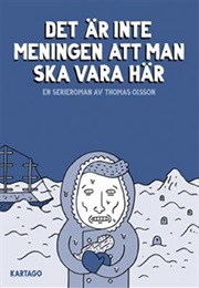 Det Är Inte Meningen Att Man Ska Vara Här (Thomas Olsson)