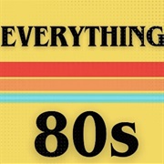 Everything 80s