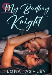 My Badboy Knight (LORA ASHLEY)