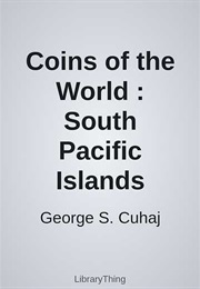 Coins of the World : South Pacific Islands (George S. Cuhaj)