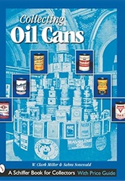 Collecting Oil Cans (Schiffer Book for Collectors) (Millerwclark)