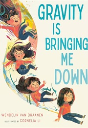 Gravity Is Bringing Me Down (Wendelin Van Draanen)