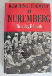 Reaching Judgment at Nuremberg (Bradley F. Smith)