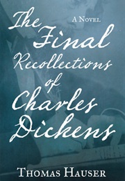 The Final Recollections of Charles Dickens (Thomas Hauser)