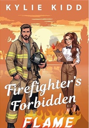 Firefighter's Forbidden Flame (Kylie Kidd)