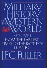 A Military History of the Western World Vol 1 (J.F.C. Fuller)