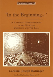 In the Beginning...: A Catholic Understanding of the Story of Creation and the Fall (Pope Benedict XVI)