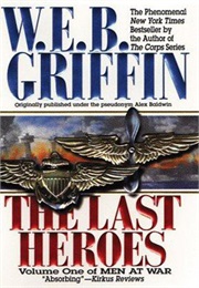 Men at War Book I: The Last Heroes (W.E.B. Griffin)