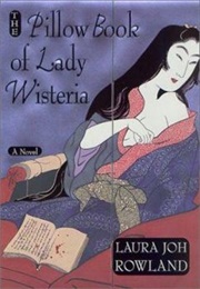 The Pillow Book of Lady Wisteria (Laura Joh Roland)