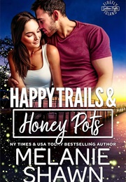 Happy Trails and Honey Pots (Melanie Shawn)
